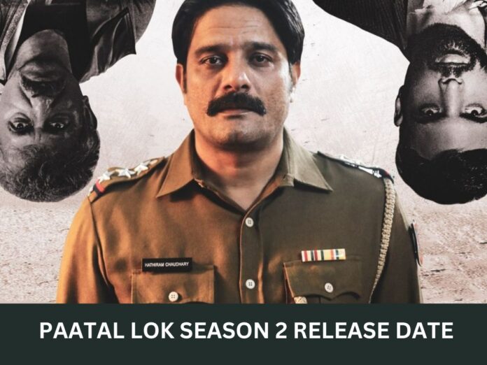Paatal Lok Season 2 Release Date on Amazon Prime Video, Cast, Trailer and more updates